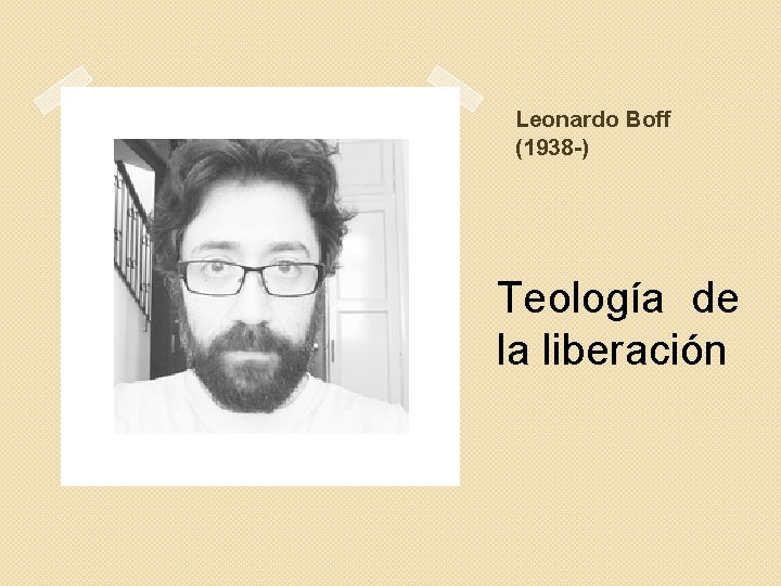 Leonardo Boff (1938 -) Teología de la liberación 