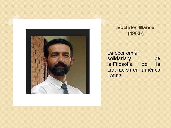 Euclides Mance (1963 -) La economía solidaria y de la Filosofía de la Liberación