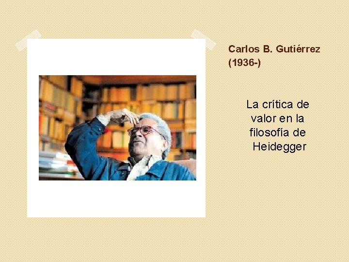 Carlos B. Gutiérrez (1936 -) La crítica de valor en la filosofía de Heidegger
