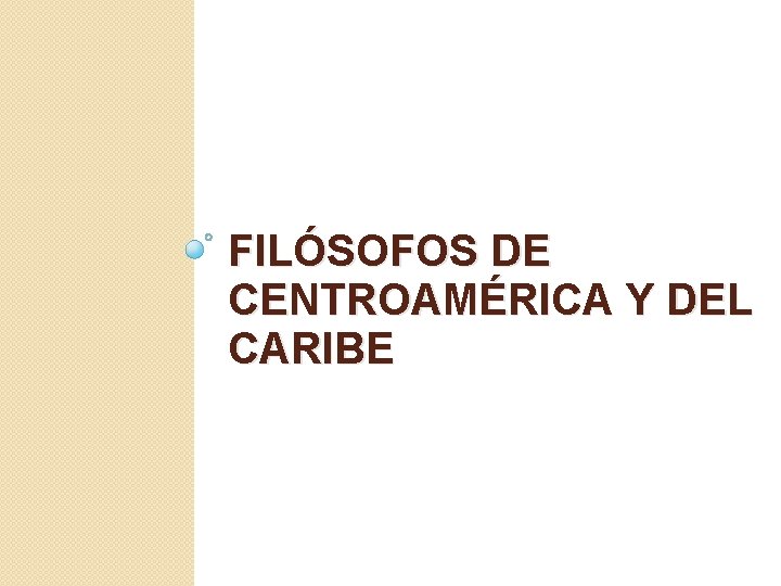 FILÓSOFOS DE CENTROAMÉRICA Y DEL CARIBE 
