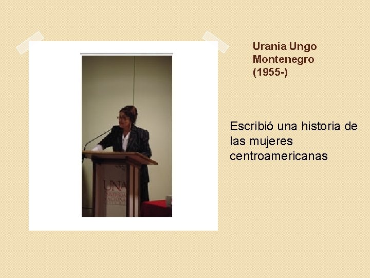 Urania Ungo Montenegro (1955 -) Escribió una historia de las mujeres centroamericanas 