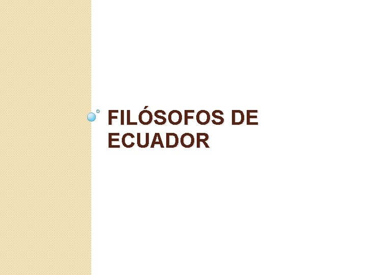 FILÓSOFOS DE ECUADOR 