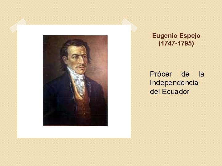 Eugenio Espejo (1747 -1795) Prócer de la Independencia del Ecuador 