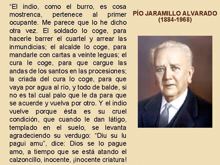 “El indio, como el burro, es cosa mostrenca, pertenece al primer PÍO JARAMILLO ALVARADO