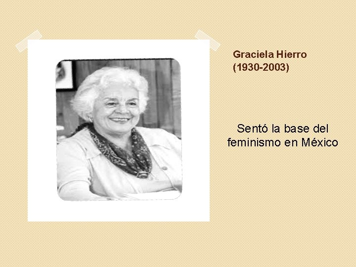 Graciela Hierro (1930 -2003) Sentó la base del feminismo en México 