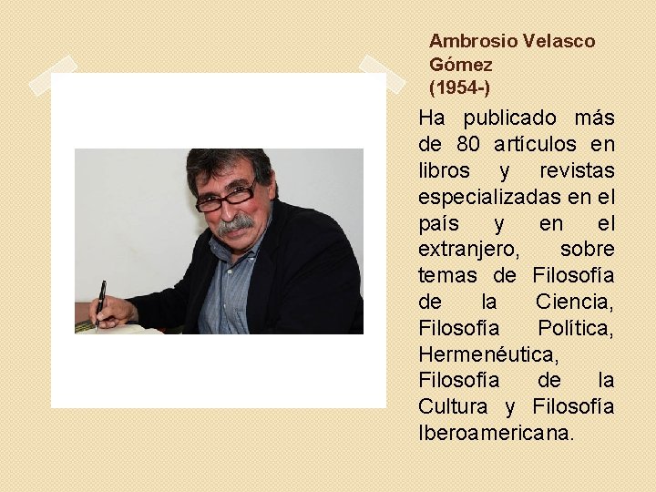 Ambrosio Velasco Gómez (1954 -) Ha publicado más de 80 artículos en libros y