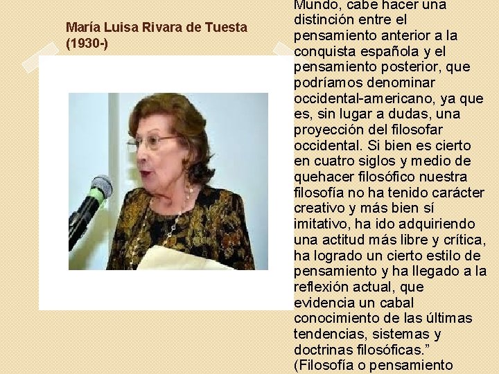 María Luisa Rivara de Tuesta (1930 -) “ Mundo, cabe hacer una distinción entre