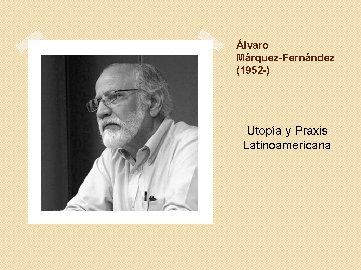 Álvaro Márquez-Fernández (1952 -) Utopía y Praxis Latinoamericana 