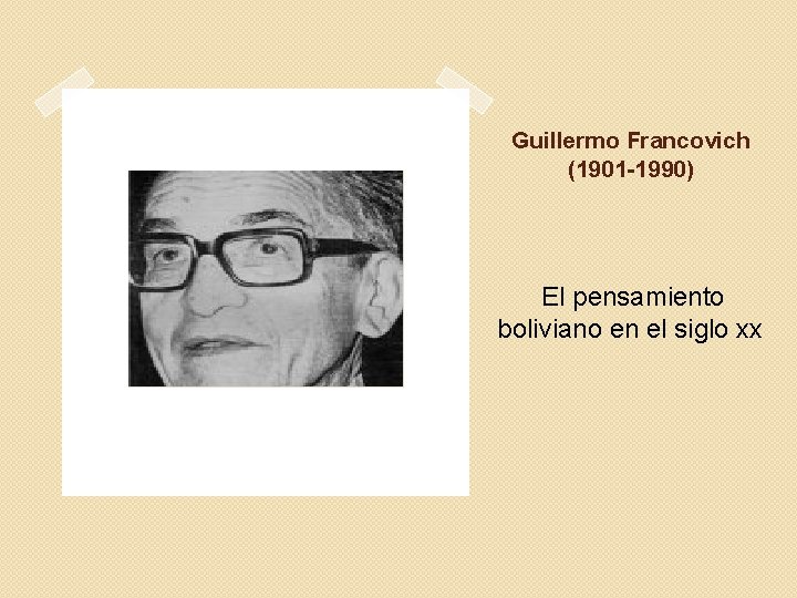 Guillermo Francovich (1901 -1990) El pensamiento boliviano en el siglo xx 