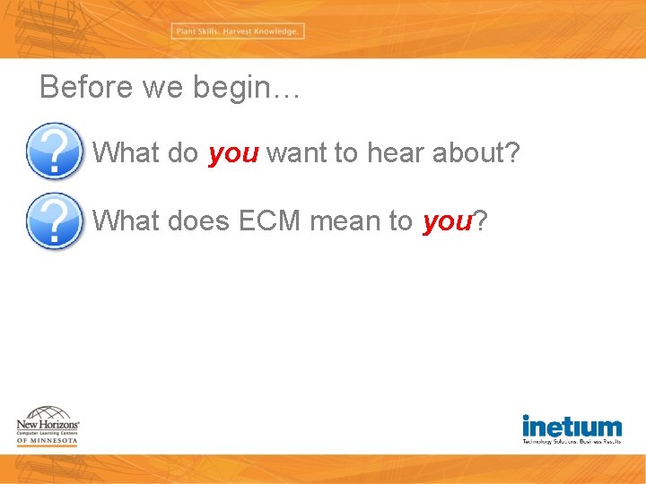 Before we begin… What do you want to hear about? What does ECM mean