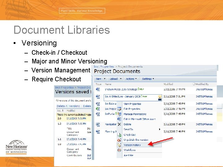 Document Libraries • Versioning – – Check-in / Checkout Major and Minor Versioning Version