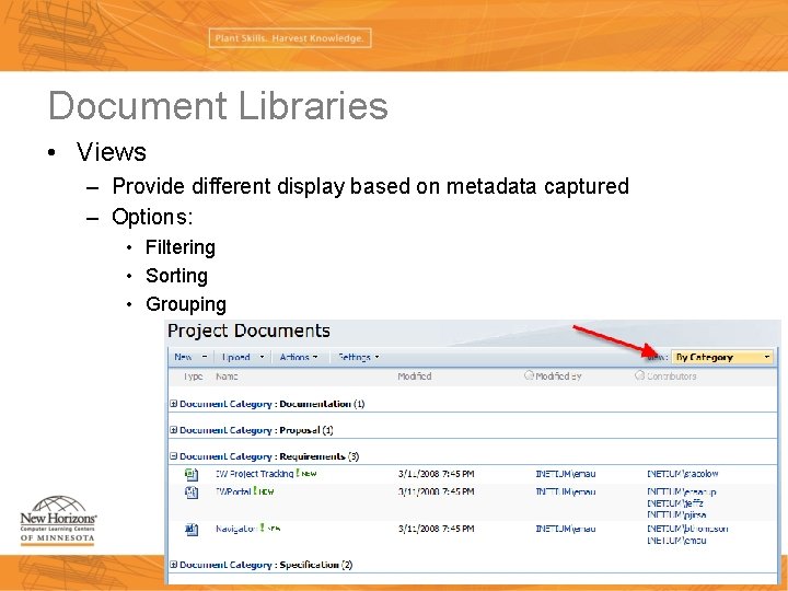 Document Libraries • Views – Provide different display based on metadata captured – Options: