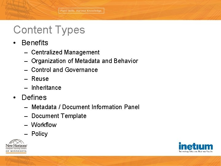 Content Types • Benefits – – – Centralized Management Organization of Metadata and Behavior