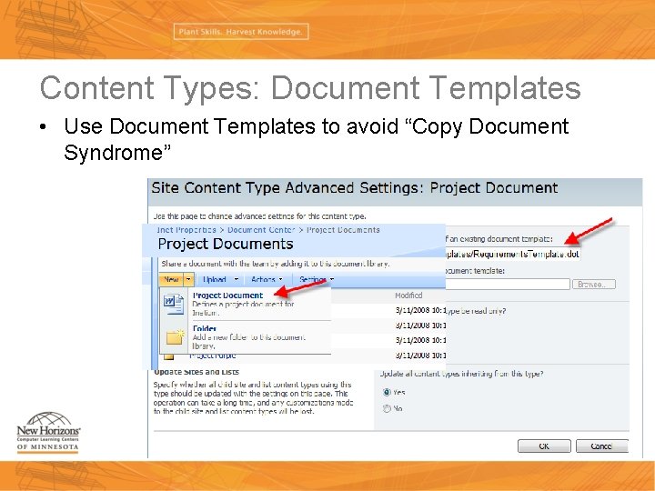 Content Types: Document Templates • Use Document Templates to avoid “Copy Document Syndrome” 