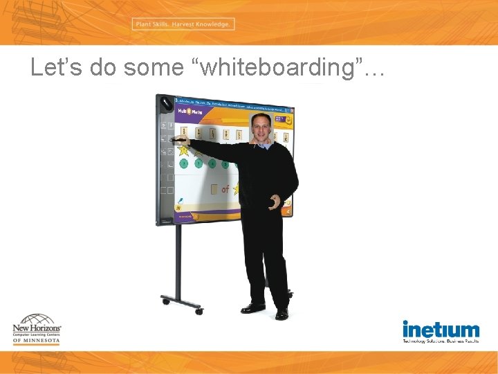 Let’s do some “whiteboarding”… 