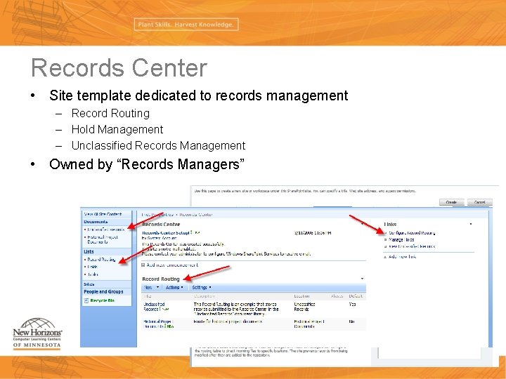 Records Center • Site template dedicated to records management – Record Routing – Hold