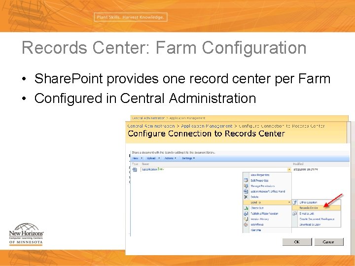 Records Center: Farm Configuration • Share. Point provides one record center per Farm •