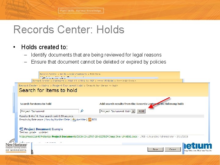 Records Center: Holds • Holds created to: – Identify documents that are being reviewed