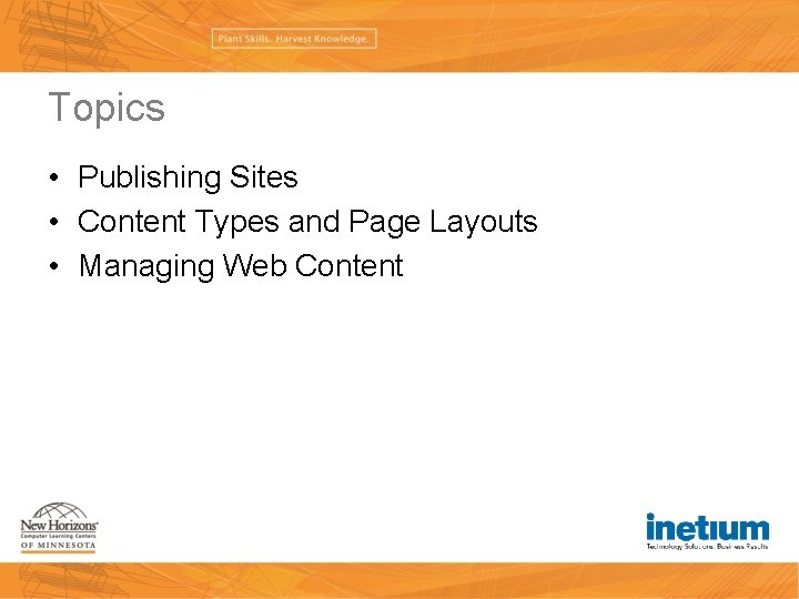 Topics • Publishing Sites • Content Types and Page Layouts • Managing Web Content