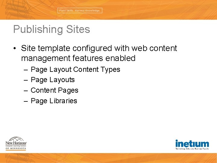 Publishing Sites • Site template configured with web content management features enabled – –