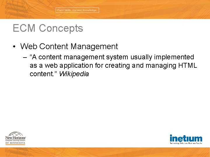 ECM Concepts • Web Content Management – “A content management system usually implemented as