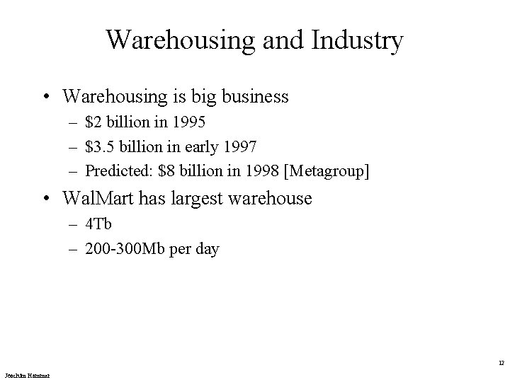 Warehousing and Industry • Warehousing is big business – $2 billion in 1995 –