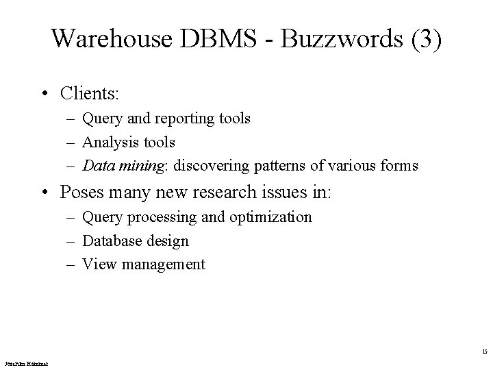 Warehouse DBMS - Buzzwords (3) • Clients: – Query and reporting tools – Analysis