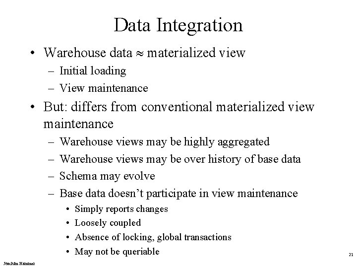 Data Integration • Warehouse data materialized view – Initial loading – View maintenance •