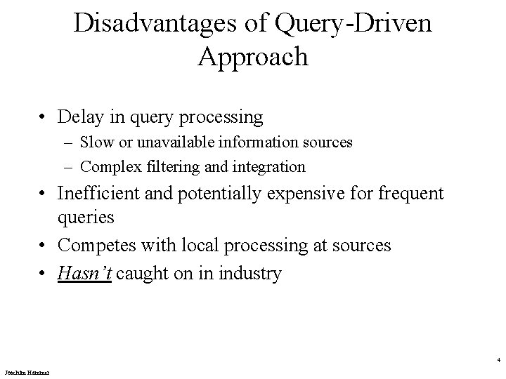 Disadvantages of Query-Driven Approach • Delay in query processing – Slow or unavailable information