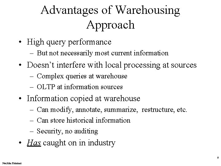 Advantages of Warehousing Approach • High query performance – But not necessarily most current