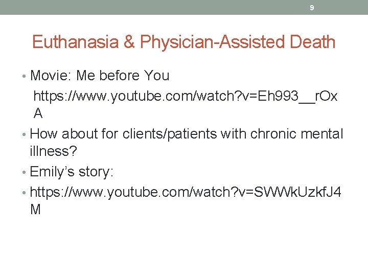 9 Euthanasia & Physician-Assisted Death • Movie: Me before You https: //www. youtube. com/watch?