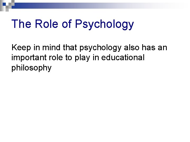 The Role of Psychology Keep in mind that psychology also has an important role