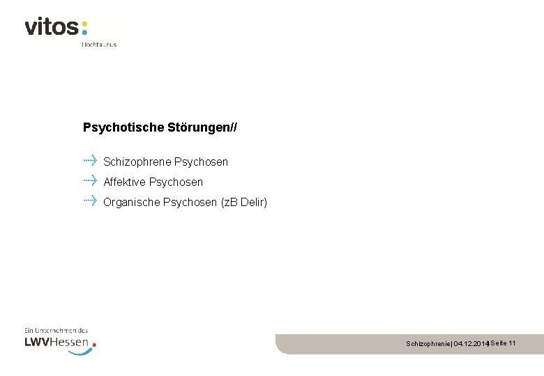 Psychotische Störungen// Schizophrene Psychosen Affektive Psychosen Organische Psychosen (z. B Delir) Schizophrenie| 04. 12.