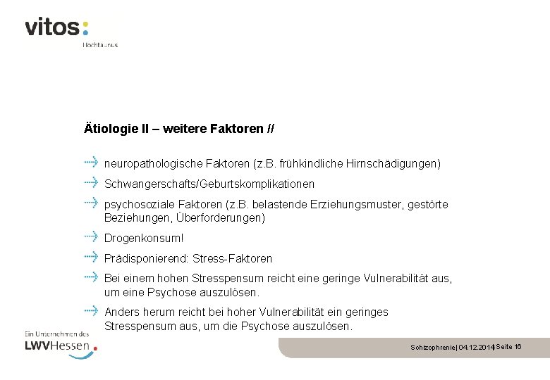 Ätiologie II – weitere Faktoren // neuropathologische Faktoren (z. B. frühkindliche Hirnschädigungen) Schwangerschafts/Geburtskomplikationen psychosoziale