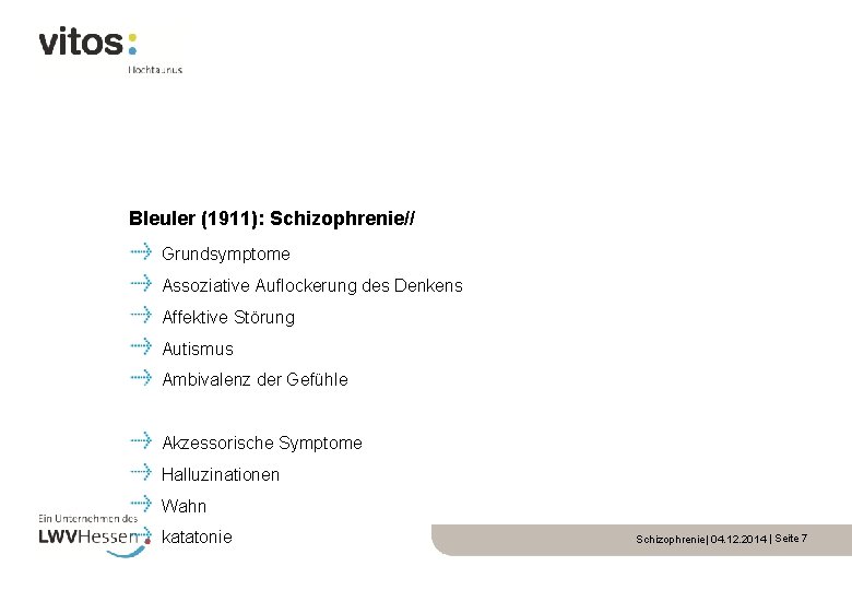 Bleuler (1911): Schizophrenie// Grundsymptome Assoziative Auflockerung des Denkens Affektive Störung Autismus Ambivalenz der Gefühle