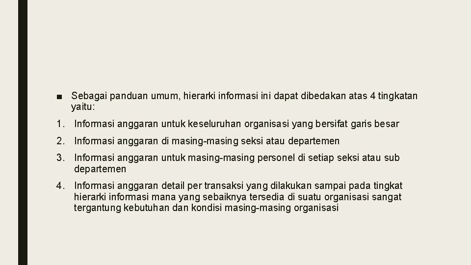 ■ Sebagai panduan umum, hierarki informasi ini dapat dibedakan atas 4 tingkatan yaitu: 1.