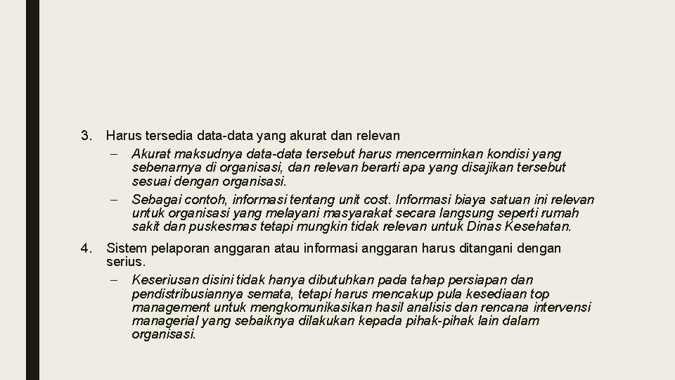 3. Harus tersedia data-data yang akurat dan relevan – Akurat maksudnya data-data tersebut harus