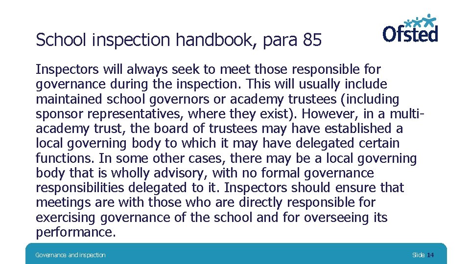 School inspection handbook, para 85 Inspectors will always seek to meet those responsible for