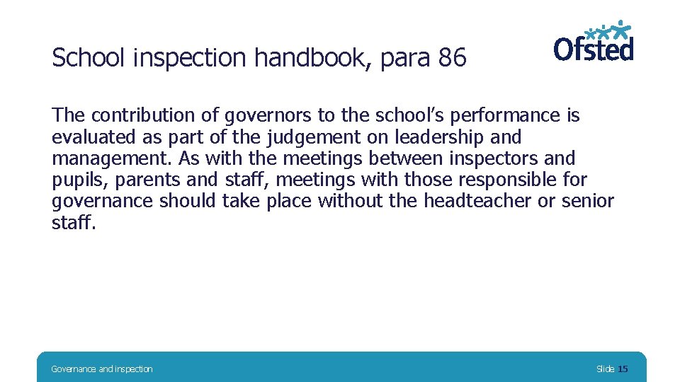 School inspection handbook, para 86 The contribution of governors to the school’s performance is