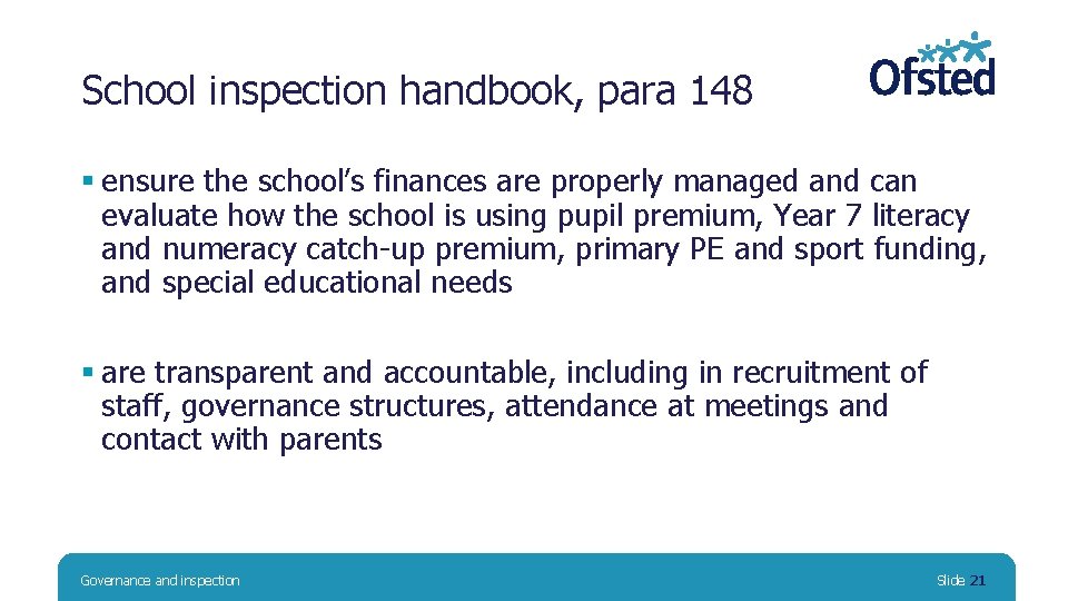 School inspection handbook, para 148 § ensure the school’s finances are properly managed and