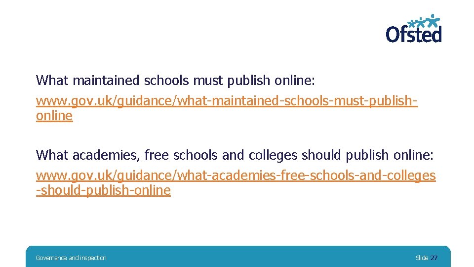 What maintained schools must publish online: www. gov. uk/guidance/what-maintained-schools-must-publishonline What academies, free schools and