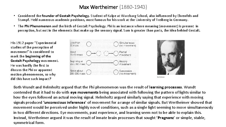 Max Wertheimer (1880 -1943) • Considered the founder of Gestalt Psychology. Student of Kulpe Max Wertheimer (1880 -1943) • Considered the founder of Gestalt Psychology. Student of Kulpe