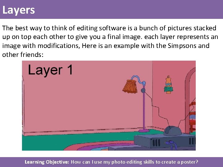 Layers The best way to think of editing software is a bunch of pictures