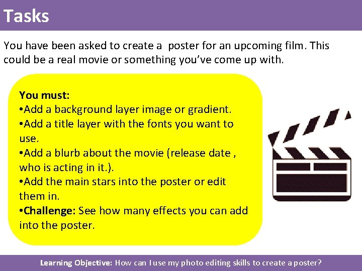 Tasks You have been asked to create a poster for an upcoming film. This