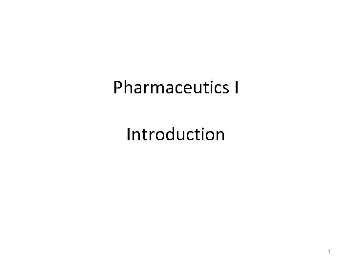Pharmaceutics I Introduction 1 