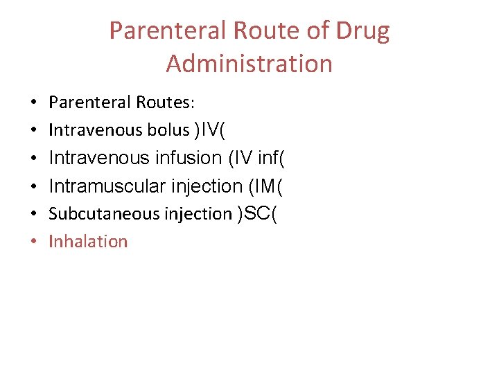 Parenteral Route of Drug Administration • • • Parenteral Routes: Intravenous bolus )IV( Intravenous