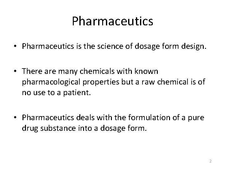 Pharmaceutics • Pharmaceutics is the science of dosage form design. • There are many