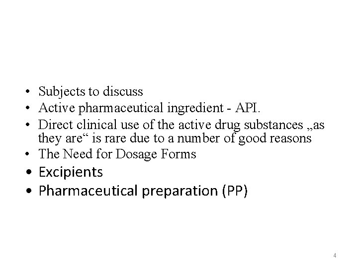  • Subjects to discuss • Active pharmaceutical ingredient - API. • Direct clinical