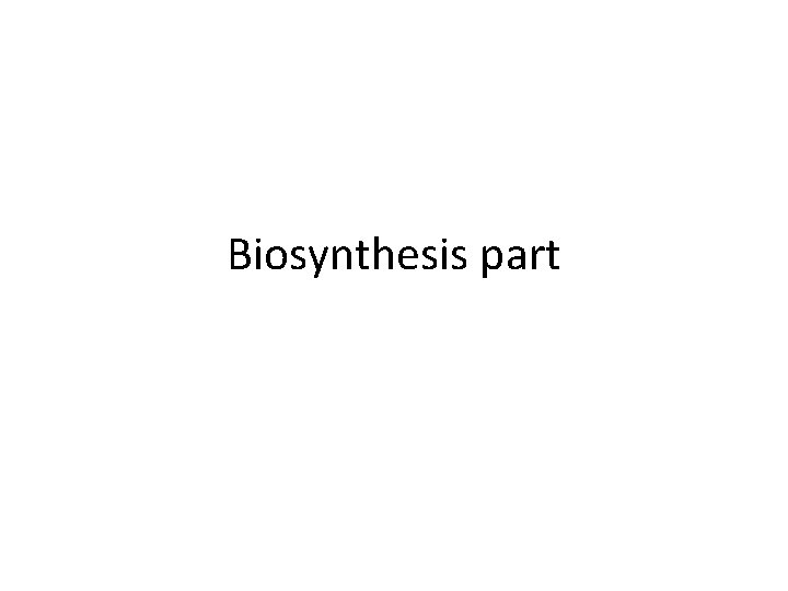 Biosynthesis part 