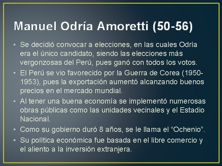 Manuel Odría Amoretti (50 -56) • Se decidió convocar a elecciones, en las cuales